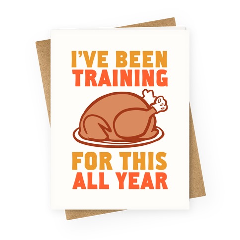I've Been Training For This All Year Greeting Card