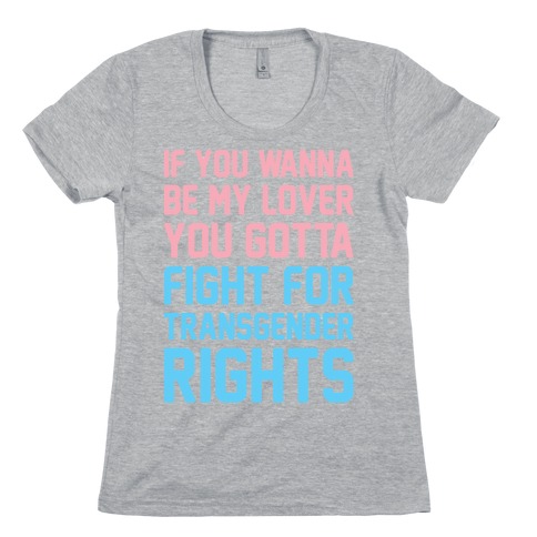 If You Wannabe My Lover You Gotta Fight For Transgender Rights Wannabe Parody Womens T-Shirt