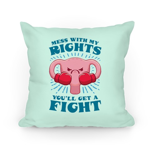 Mess With My Rights, You'll Get A Fight Pillow