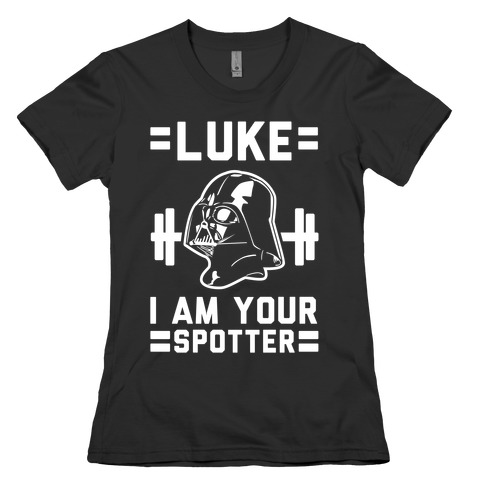 Luke I am Your Spotter Womens T-Shirt