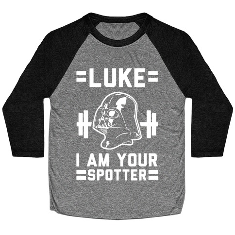 Luke I am Your Spotter Baseball Tee