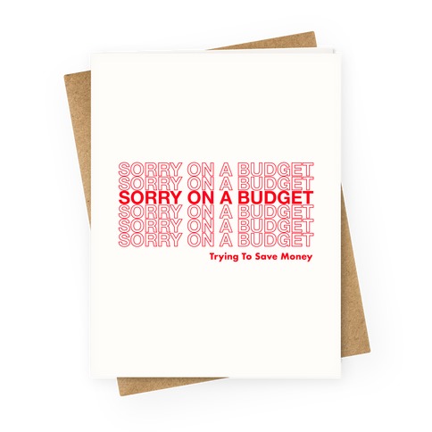 Sorry On A Budget Parody Greeting Card