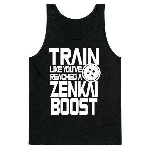 Train like You've Reached a Zenkai Boost Tank Top