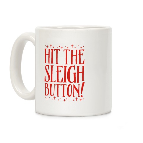 Hit The Sleigh Button Parody Coffee Mug