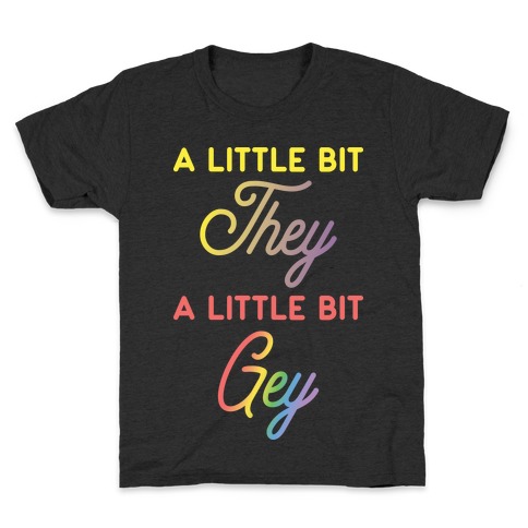 A Little Bit They, A Little Bit Gey Kids T-Shirt