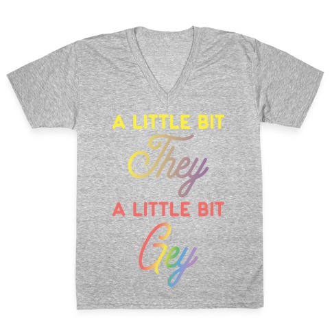 A Little Bit They, A Little Bit Gey V-Neck Tee Shirt