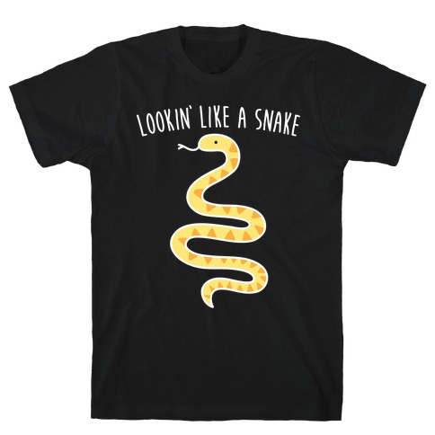Lookin' Like A Snake T-Shirt