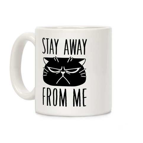 Stay Away From Me Coffee Mug