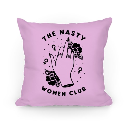 The Nasty Women Club Pillow