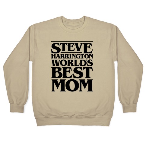 Steve Harrington World S Best Mom Parody Crewneck Sweatshirt