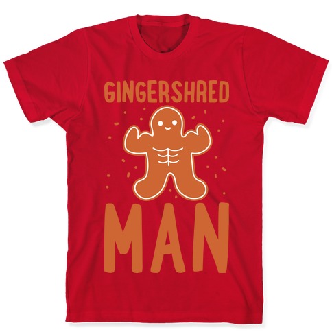 Gingershred Man T-Shirts | LookHUMAN