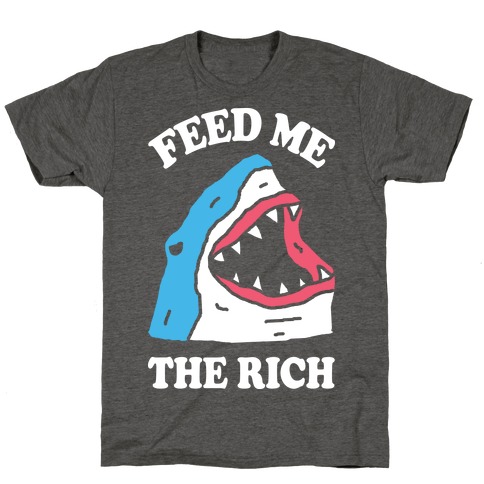 Feed Me The Rich Shark T-Shirt