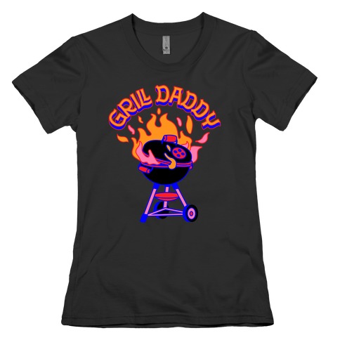 Grill Daddy Womens T-Shirt
