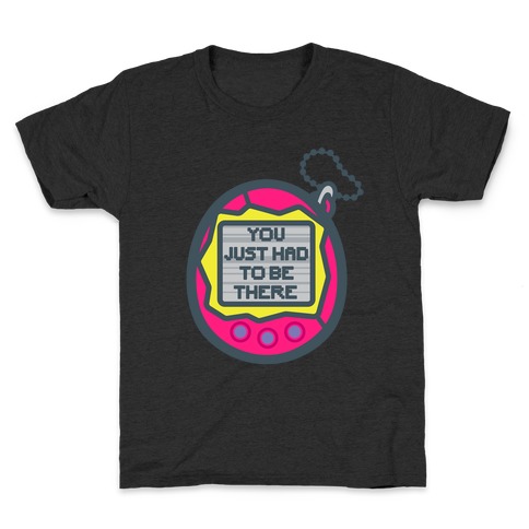 You Just Had To Be There 90's Toy Parody White Print Kids T-Shirt