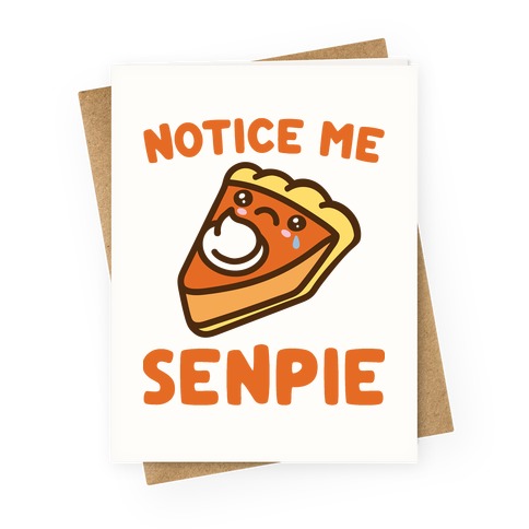 Notice Me Senpie Parody Greeting Card