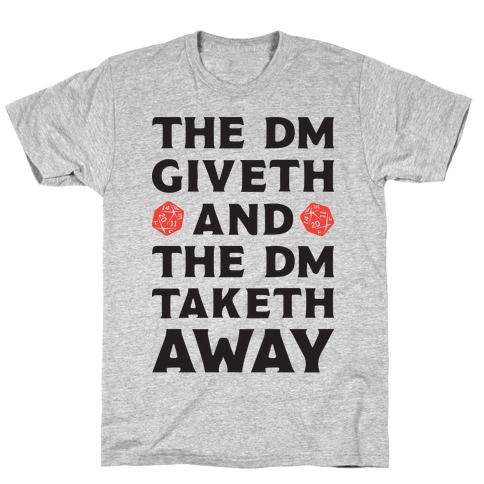 The DM Giveth and The DM Taketh Away T-Shirt