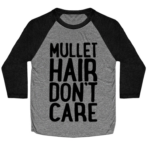 Mullet Hair Don't Care Baseball Tee