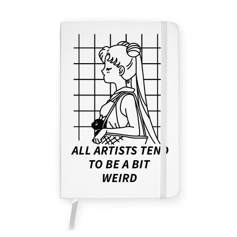 All Artist Tend To Be a Bit Weird Notebook