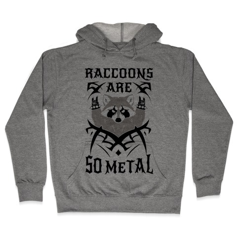 Raccoons Are So Metal Hooded Sweatshirt