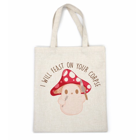 I Will Feast On Your Corpse Mushroom Casual Tote