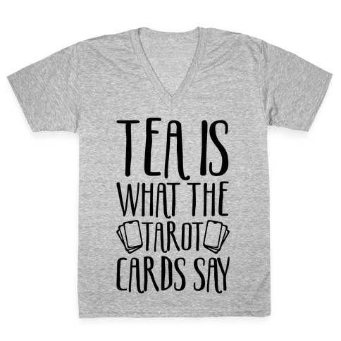 Tea Is What The Tarot Cards Say V-Neck Tee Shirt