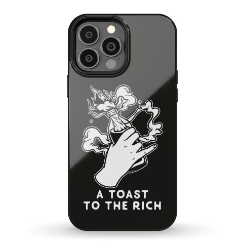 A Toast To The Rich Phone Case
