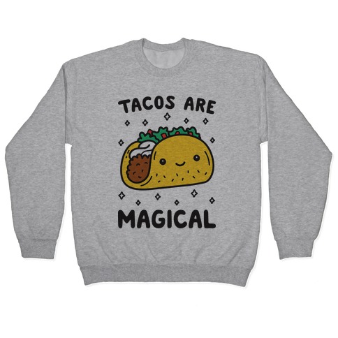 Tacos Are Magical Pullover