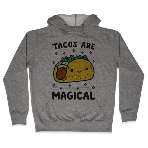 Tacos Are Magical Hooded Sweatshirt