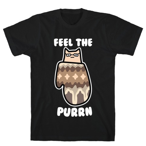 Feel the Purrn T-Shirt