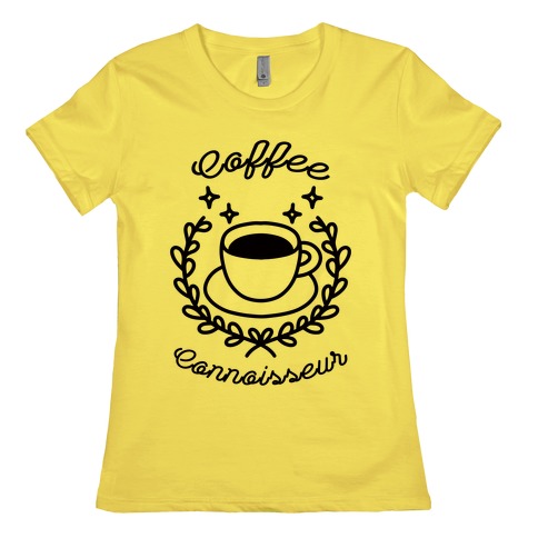 Coffee Connoisseur Womens T-Shirt