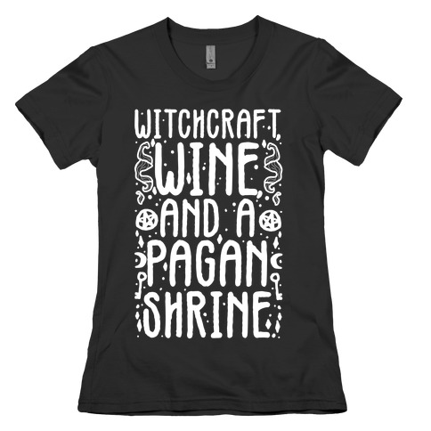 Witchcraft, Wine, and a Pagan Shrine Womens T-Shirt