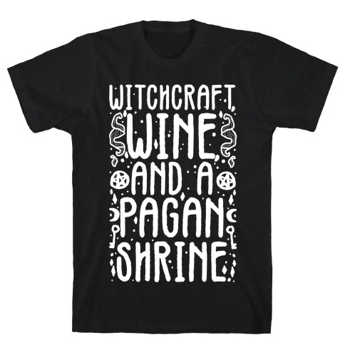Witchcraft, Wine, and a Pagan Shrine T-Shirt