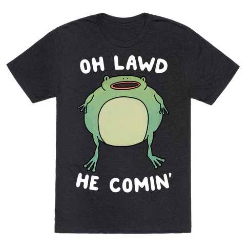Oh Lawd He Comin' Frog T-Shirt