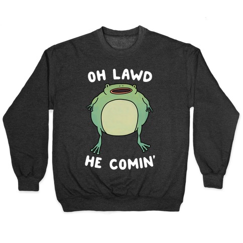 Oh Lawd He Comin' Frog Pullover