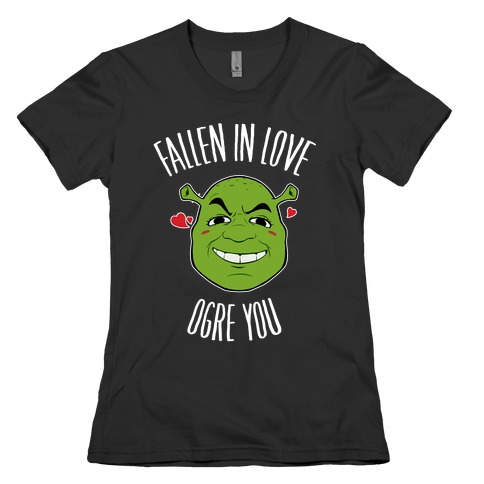Fallen In Love Ogre You Womens T-Shirt