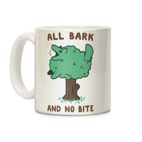 All Bark and No Bite Coffee Mug
