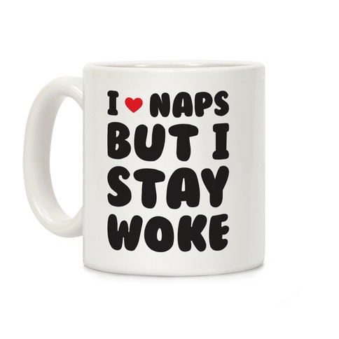 I Love Naps But I Stay Woke Coffee Mug