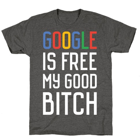 Google is Free T-Shirt