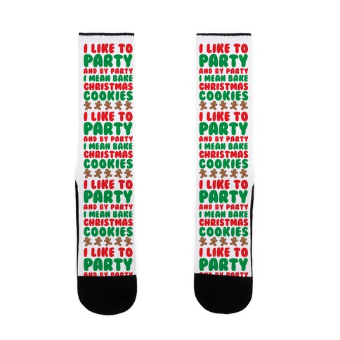 I Like To Party And By Party I Mean Bake Christmas Cookies Sock