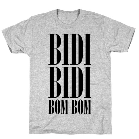 Bidi Bidi Bom Bom T-Shirt