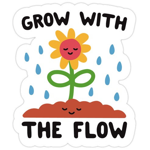 Grow With The Flow Die Cut Sticker