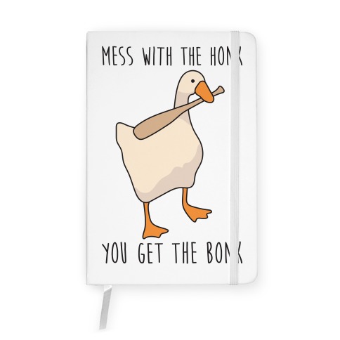 Mess With The Honk You Get The Bonk Notebook