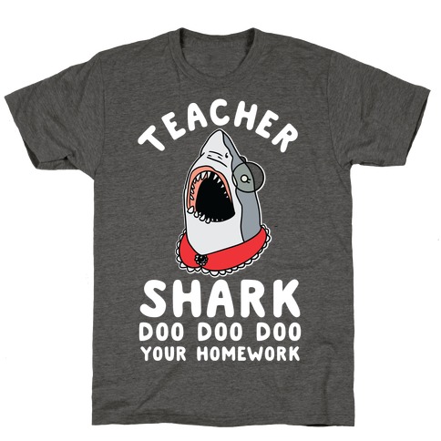 Teacher Shark Doo Doo Doo Your Homework T-Shirt