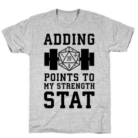 Adding Points to My Strength Stat T-Shirt