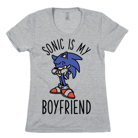 Sonic is my Boyfriend Womens T-Shirt