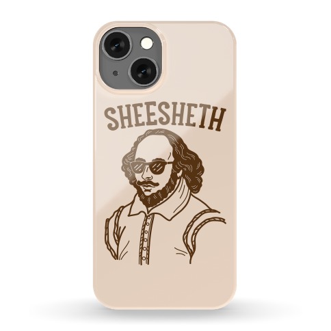 Sheesheth Shakespeare Sheesh Phone Case