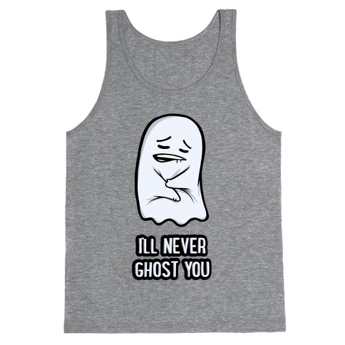 I'll Never Ghost You Tank Top