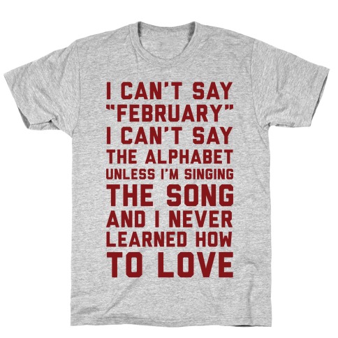 I Can't Say February T-Shirt