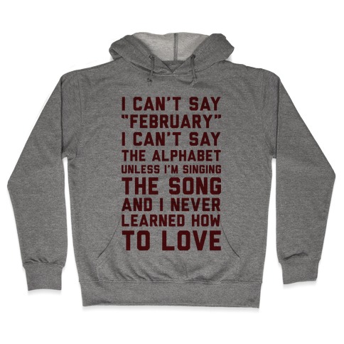 I Can't Say February Hooded Sweatshirt