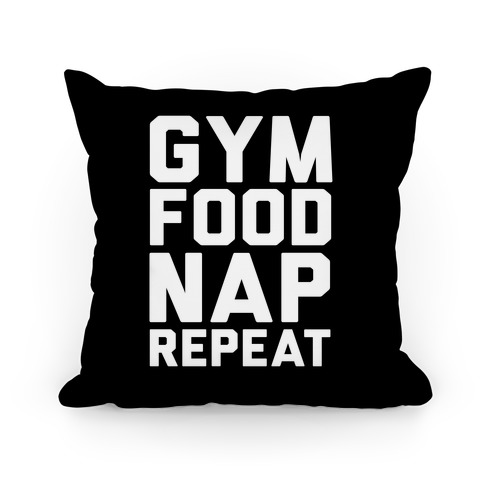 Gym Food Nap Repeat Pillow